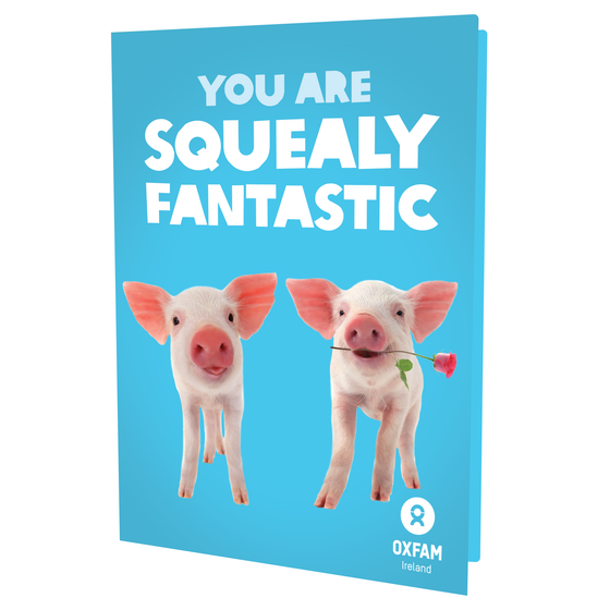 You are SQUEALY Fantastic